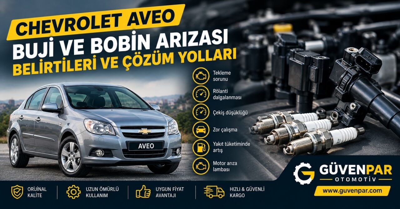 Chevrolet Aveo Buji ve Bobin Arızası Belirtileri ve Çözüm Yolları